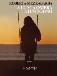 La lunga ombra di un sogno - Roberta Mezzabarba